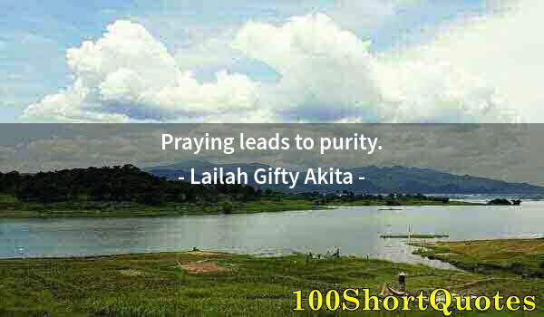 Quote by Albert Einstein: Praying leads to purity.