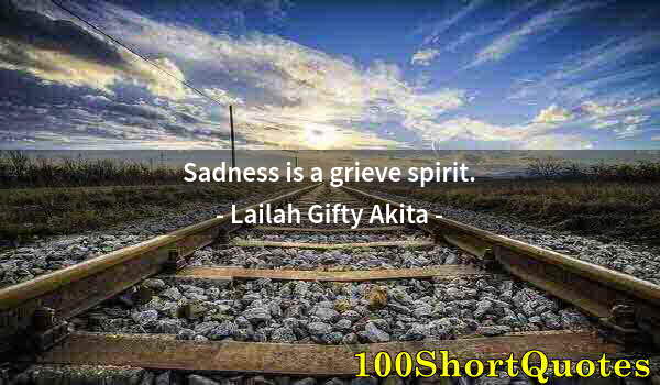 Quote by Albert Einstein: Sadness is a grieve spirit.