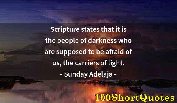 Quote by Albert Einstein: Scripture states that it is the people of darkness who are supposed to be afraid of us, the carriers...