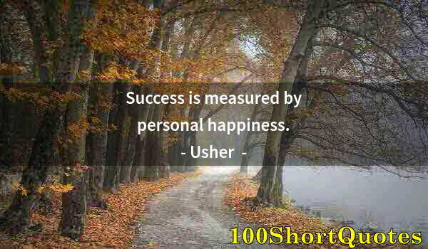 Quote by Albert Einstein: Success is measured by personal happiness.