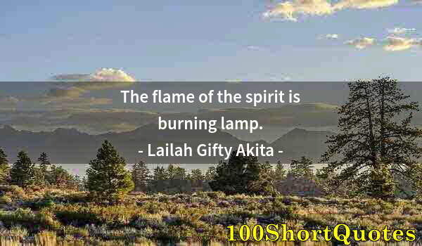 Quote by Albert Einstein: The flame of the spirit is burning lamp.