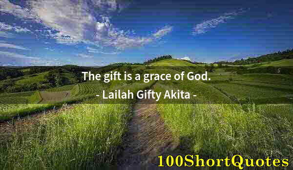 Quote by Albert Einstein: The gift is a grace of God.