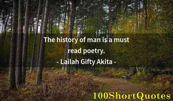 Quote by Albert Einstein: The history of man is a must read poetry.