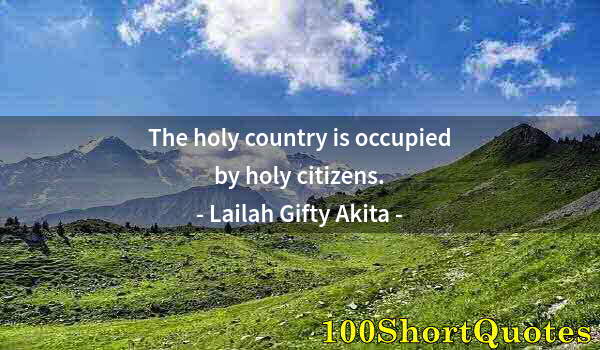 Quote by Albert Einstein: The holy country is occupied by holy citizens.