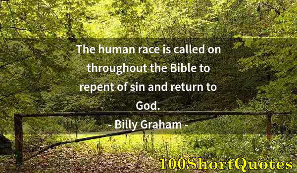 Quote by Albert Einstein: The human race is called on throughout the Bible to repent of sin and return to God.