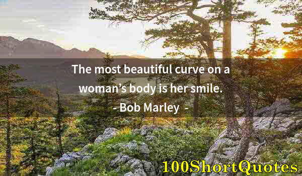 Quote by Albert Einstein: The most beautiful curve on a woman’s body is her smile.