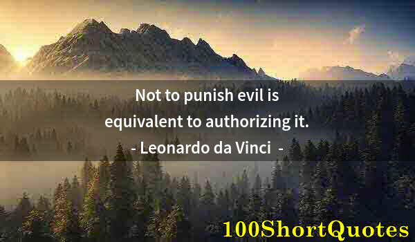 Quote by Albert Einstein: Not to punish evil is equivalent to authorizing it.