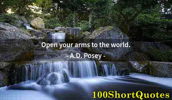 Quote by Albert Einstein: Open your arms to the world.