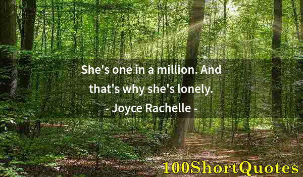 Quote by Albert Einstein: She's one in a million. And that's why she's lonely.