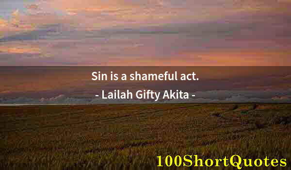 Quote by Albert Einstein: Sin is a shameful act.