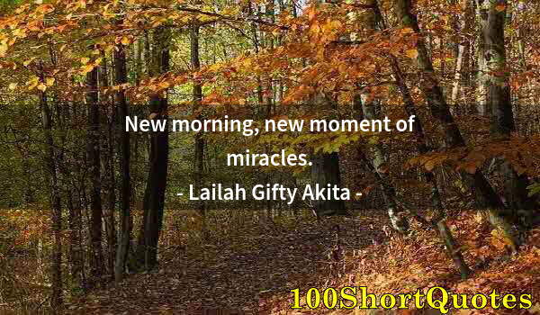 Quote by Albert Einstein: New morning, new moment of miracles.