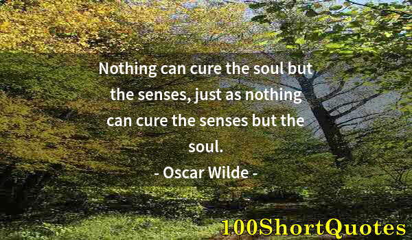 Quote by Albert Einstein: Nothing can cure the soul but the senses, just as nothing can cure the senses but the soul.