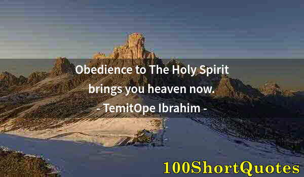 Quote by Albert Einstein: Obedience to The Holy Spirit brings you heaven now.