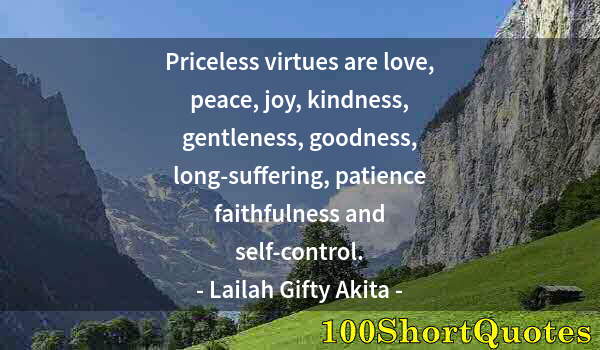 Quote by Albert Einstein: Priceless virtues are love, peace, joy, kindness, gentleness, goodness, long-suffering, patience fai...