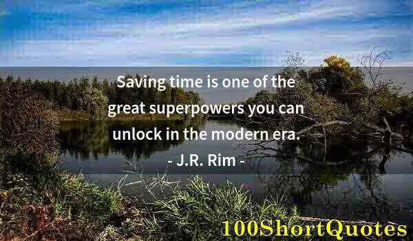 Quote by Albert Einstein: Saving time is one of the great superpowers you can unlock in the modern era.