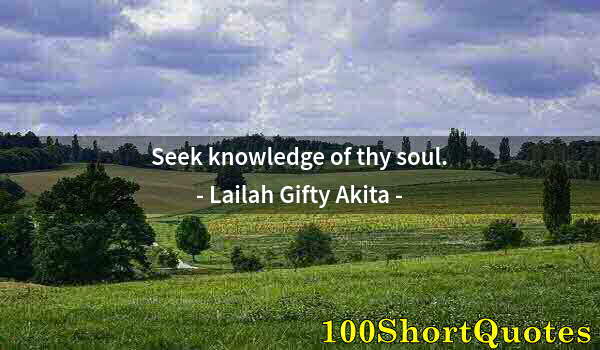 Quote by Albert Einstein: Seek knowledge of thy soul.