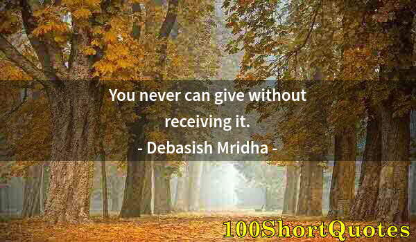 Quote by Albert Einstein: You never can give without receiving it.