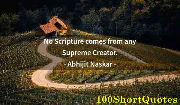 Quote by Albert Einstein: No Scripture comes from any Supreme Creator.