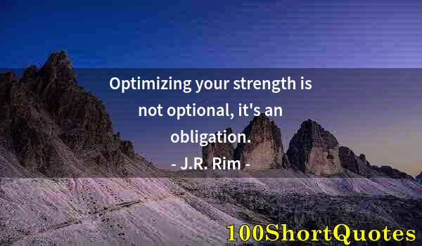 Quote by Albert Einstein: Optimizing your strength is not optional, it's an obligation.