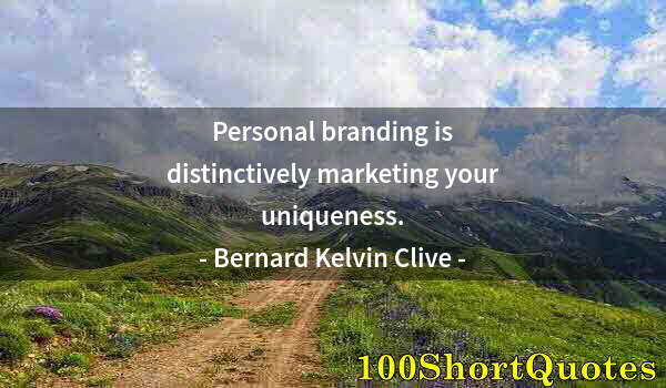 Quote by Albert Einstein: Personal branding is distinctively marketing your uniqueness.