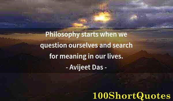 Quote by Albert Einstein: Philosophy starts when we question ourselves and search for meaning in our lives.