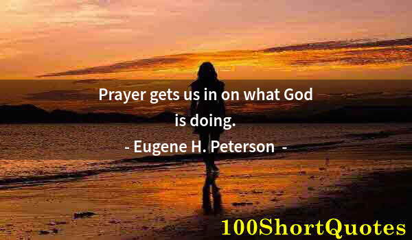 Quote by Albert Einstein: Prayer gets us in on what God is doing.