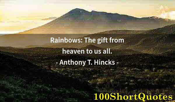 Quote by Albert Einstein: Rainbows: The gift from heaven to us all.