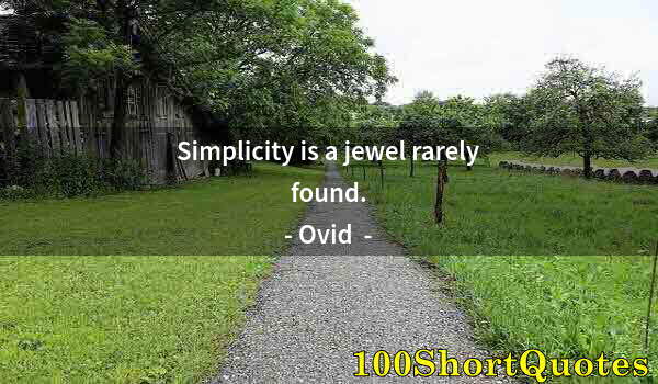 Quote by Albert Einstein: Simplicity is a jewel rarely found.