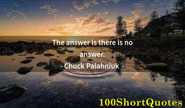 Quote by Albert Einstein: The answer is there is no answer.