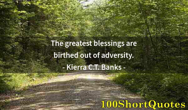 Quote by Albert Einstein: The greatest blessings are birthed out of adversity.