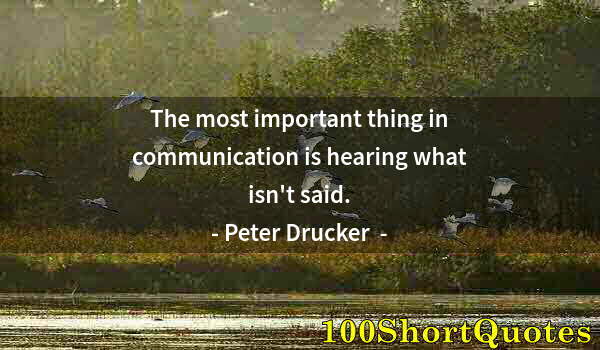 Quote by Albert Einstein: The most important thing in communication is hearing what isn't said.