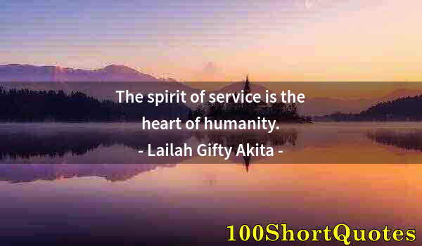 Quote by Albert Einstein: The spirit of service is the heart of humanity.