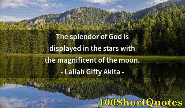 Quote by Albert Einstein: The splendor of God is displayed in the stars with the magnificent of the moon.