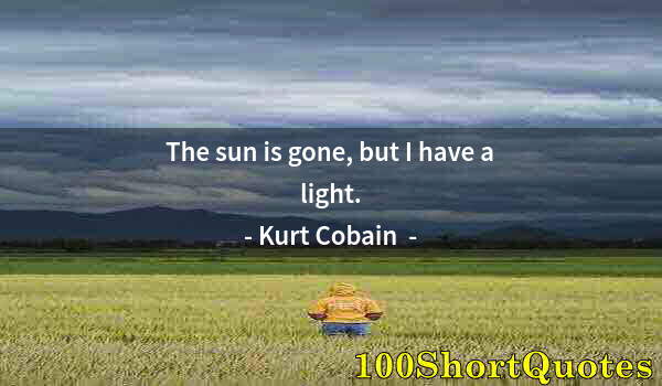 Quote by Albert Einstein: The sun is gone, but I have a light.