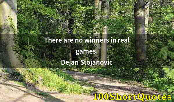 Quote by Albert Einstein: There are no winners in real games.