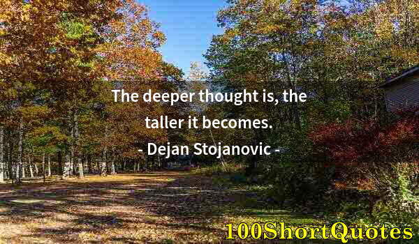 Quote by Albert Einstein: The deeper thought is, the taller it becomes.