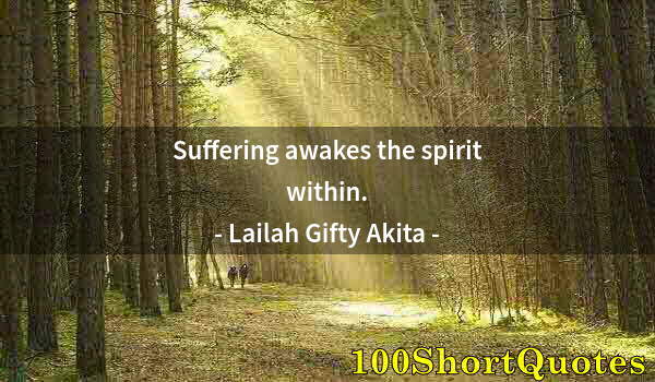 Quote by Albert Einstein: Suffering awakes the spirit within.