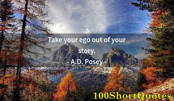 Quote by Albert Einstein: Take your ego out of your story.