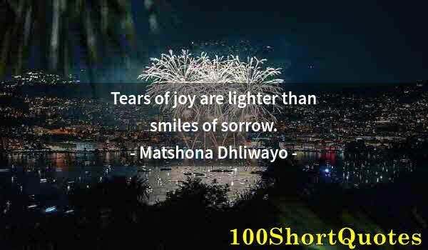 Quote by Albert Einstein: Tears of joy are lighter than smiles of sorrow.