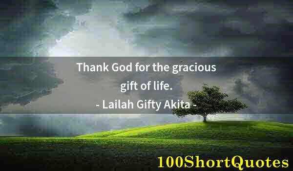 Quote by Albert Einstein: Thank God for the gracious gift of life.