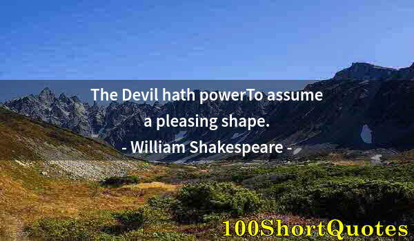 Quote by Albert Einstein: The Devil hath powerTo assume a pleasing shape.