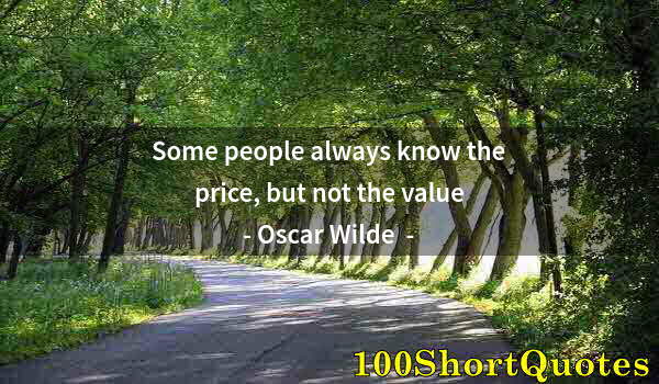 Quote by Albert Einstein: Some people always know the price, but not the value