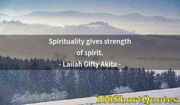 Quote by Albert Einstein: Spirituality gives strength of spirit.