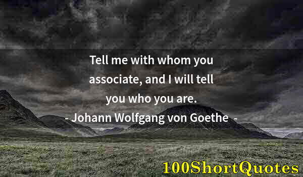 Quote by Albert Einstein: Tell me with whom you associate, and I will tell you who you are.