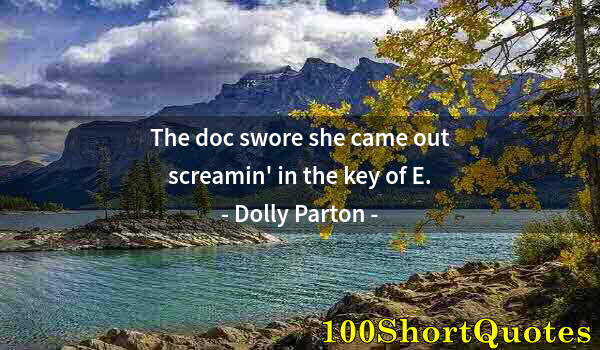 Quote by Albert Einstein: The doc swore she came out screamin' in the key of E.