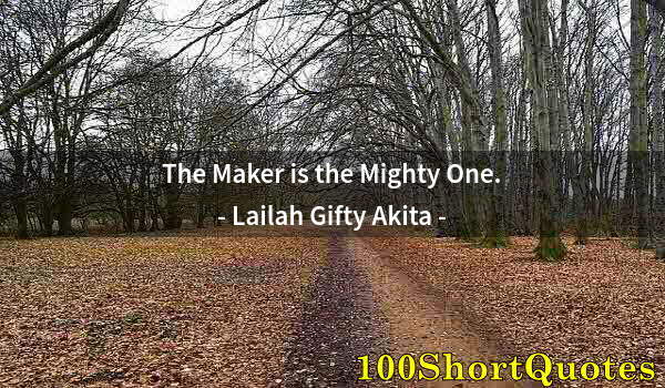 Quote by Albert Einstein: The Maker is the Mighty One.