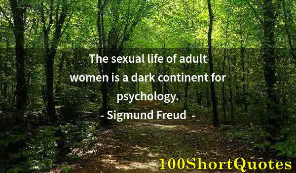 Quote by Albert Einstein: The sexual life of adult women is a dark continent for psychology.