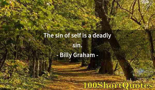 Quote by Albert Einstein: The sin of self is a deadly sin.