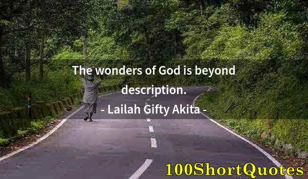 Quote by Albert Einstein: The wonders of God is beyond description.