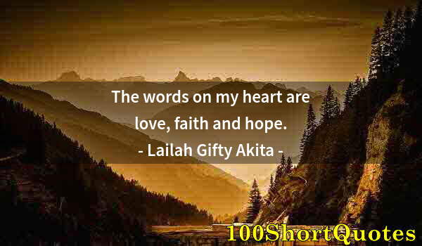 Quote by Albert Einstein: The words on my heart are love, faith and hope.